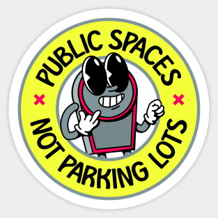 Public Spaces Not Parking Lots - Public Transport Enthusiast Sticker